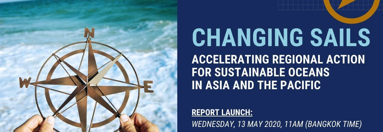 Changing Sails: Accelerating Regional Action For Sustainable Oceans In Asia And The Pacific