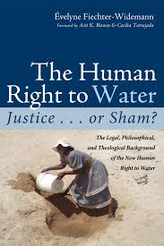The human right to water : justice . . . or sham? : the legal, philosophical, and theological background of the new human right to water