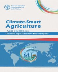 Climate-Smart Agriculture Case Studies 2018: Successful approaches from different regions