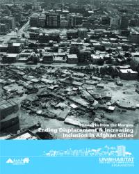 Coming in from the Margins: Ending Displacement & Increasing Inclusion in Afghan Cities