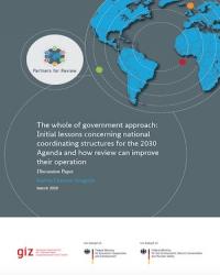 The whole of government approach: Initial lessons concerning national coordinating structures for the 2030 Agenda and how review can improve their operation