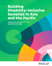 Building Disability‑Inclusive Societies in Asia and the Pacific: Assessing Progress of the Incheon Strategy