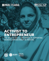 Activist to Entrepreneur: The role of social enterprise in supporting women’s empowerment in Pakistan