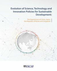 Evolution of Science, Technology and Innovation Policies for Sustainable Development: The Experiences of China, Japan, the Republic of Korea and Singapore