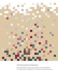 Crunching Numbers: Quantifying the Sustainable Development Co-Benefits of Mexico’s Climate Commitments.