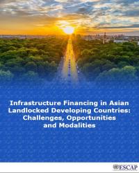 Infrastructure Financing in Asian Landlocked Developing Countries: Challenges, Opportunities and Modalities